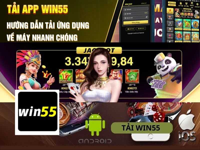 Tải app Win55 nhanh trên ứng dụng điện thoại Android/ IOS