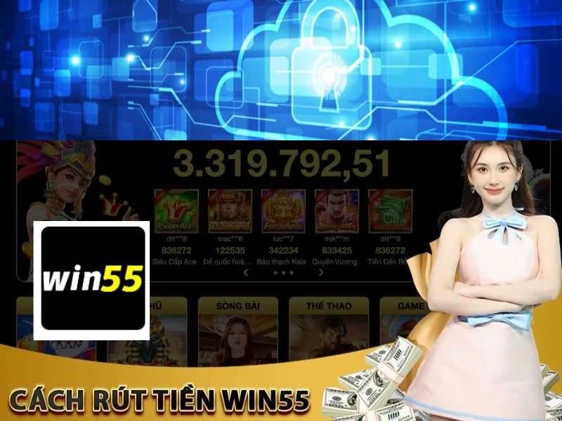 Các lỗi không rút được tiền sòng online Win55